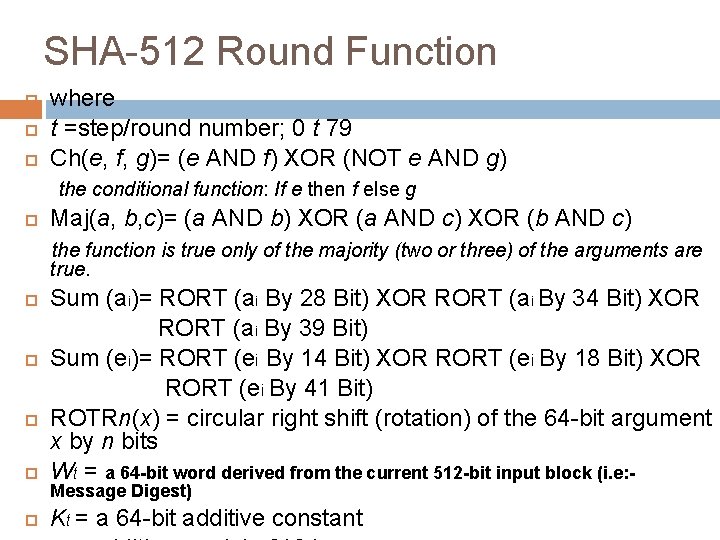 SHA-512 Round Function where t =step/round number; 0 t 79 Ch(e, f, g)= (e