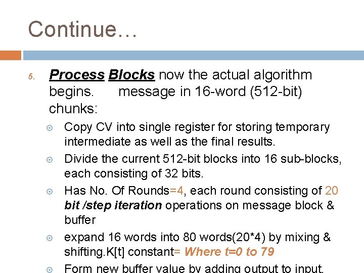 Continue… 5. Process Blocks now the actual algorithm begins. message in 16 -word (512