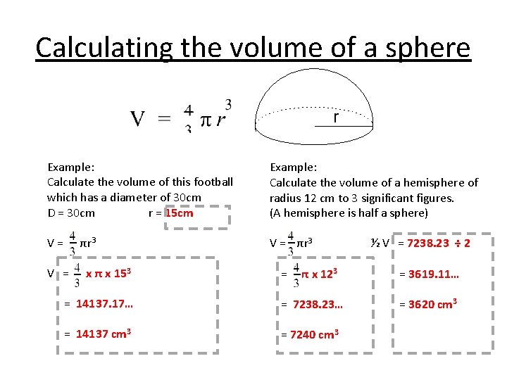 Calculating the volume of a sphere r Example: Calculate the volume of this football