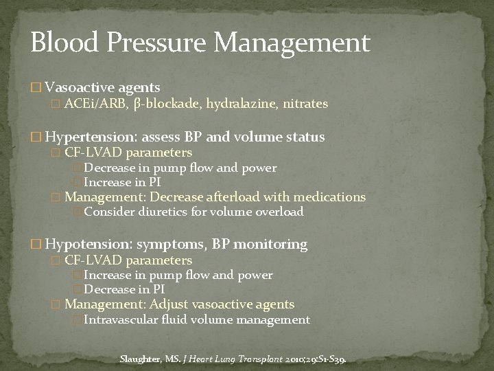 Blood Pressure Management � Vasoactive agents � ACEi/ARB, β-blockade, hydralazine, nitrates � Hypertension: assess