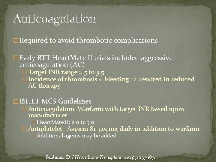 Anticoagulation � Required to avoid thrombotic complications � Early BTT Heart. Mate II trials