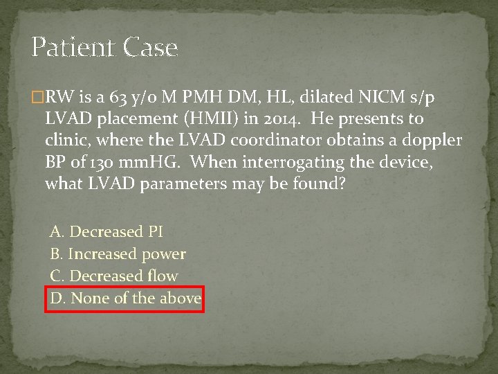 Patient Case �RW is a 63 y/o M PMH DM, HL, dilated NICM s/p