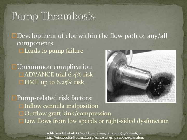 Pump Thrombosis �Development of clot within the flow path or any/all components � Leads