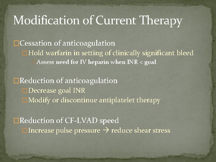 Modification of Current Therapy �Cessation of anticoagulation � Hold warfarin in setting of clinically