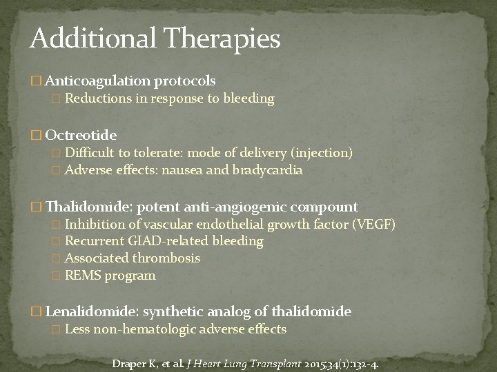 Additional Therapies � Anticoagulation protocols � Reductions in response to bleeding � Octreotide �