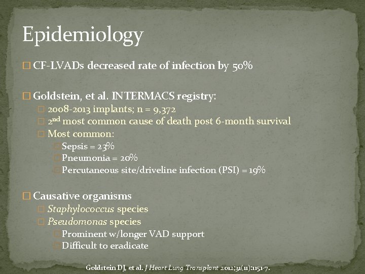 Epidemiology � CF-LVADs decreased rate of infection by 50% � Goldstein, et al. INTERMACS