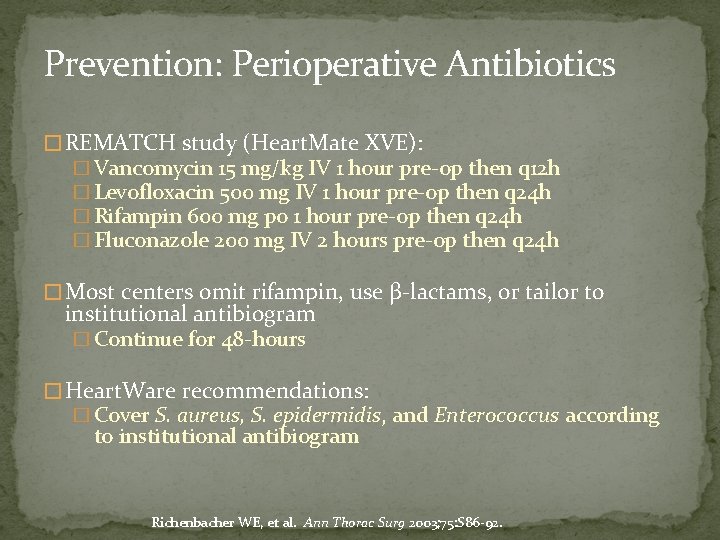 Prevention: Perioperative Antibiotics � REMATCH study (Heart. Mate XVE): � Vancomycin 15 mg/kg IV