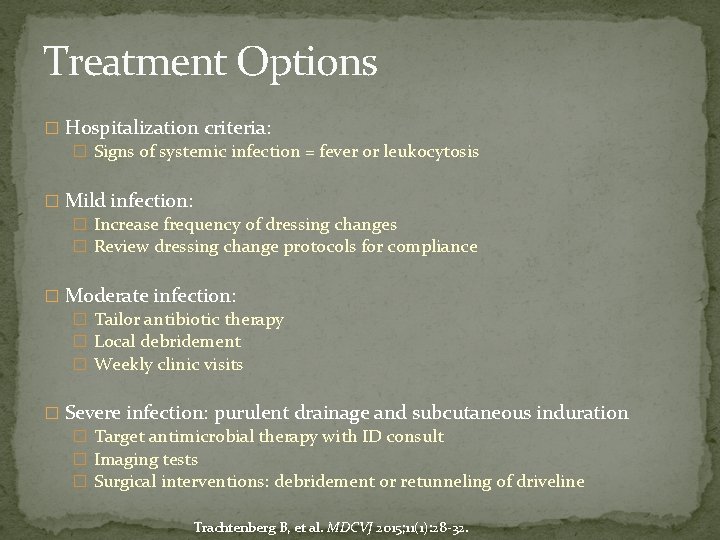 Treatment Options � Hospitalization criteria: � Signs of systemic infection = fever or leukocytosis