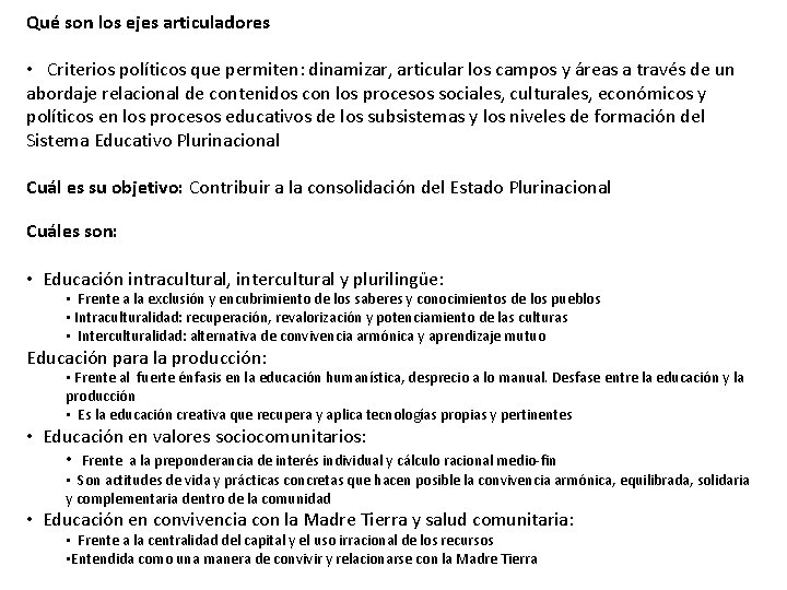 Qué son los ejes articuladores • Criterios políticos que permiten: dinamizar, articular los campos