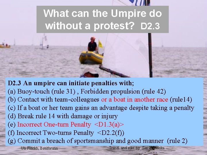 What can the Umpire do without a protest? D 2. 3 An umpire can What can the Umpire do without a protest? D 2. 3 An umpire can
