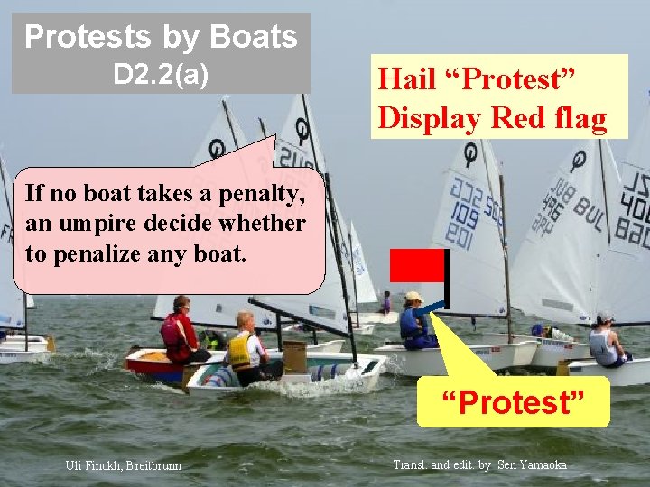 Protests by Boats D 2. 2(a) Hail “Protest” Display Red flag If no boat Protests by Boats D 2. 2(a) Hail “Protest” Display Red flag If no boat