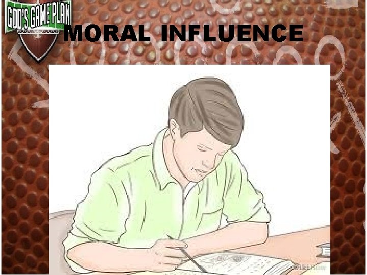 MORAL INFLUENCE 