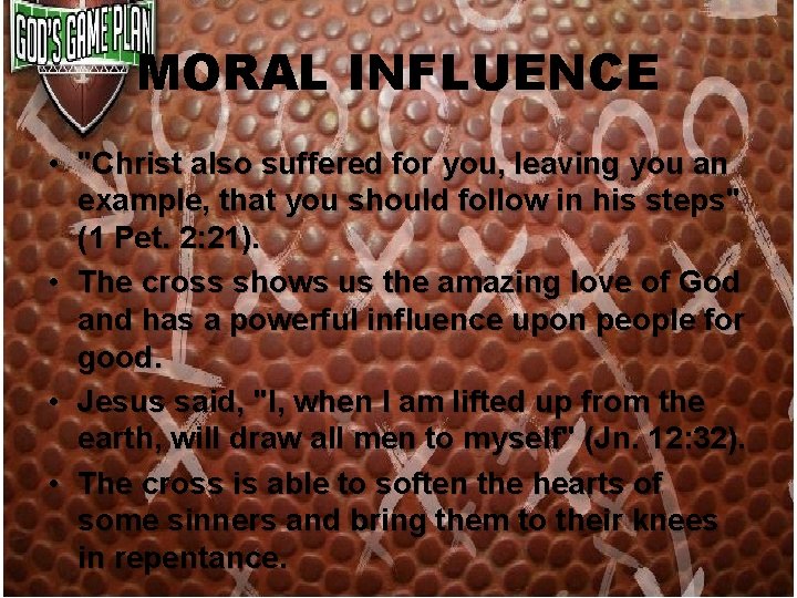 MORAL INFLUENCE • "Christ also suffered for you, leaving you an example, that you MORAL INFLUENCE • "Christ also suffered for you, leaving you an example, that you