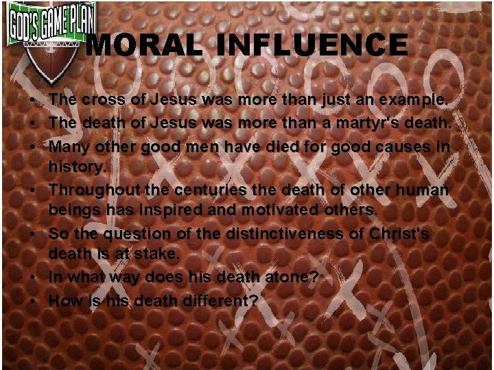 MORAL INFLUENCE • • The cross of Jesus was more than just an example.
