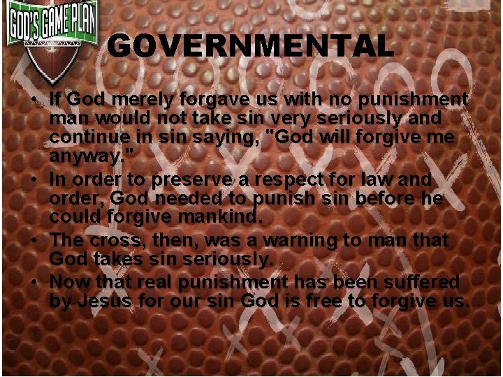 GOVERNMENTAL • If God merely forgave us with no punishment man would not take