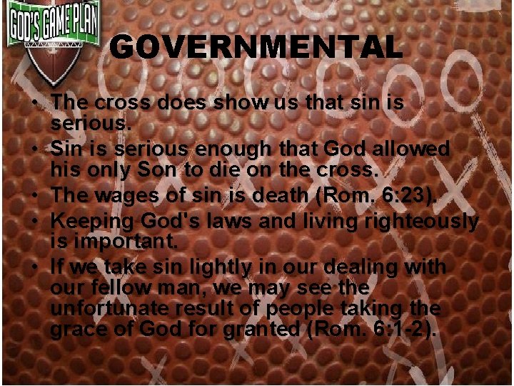 GOVERNMENTAL • The cross does show us that sin is serious. • Sin is