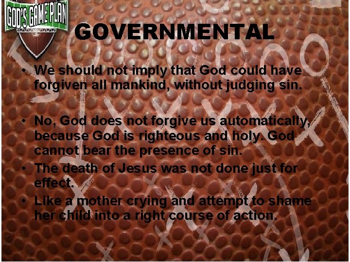 GOVERNMENTAL • We should not imply that God could have forgiven all mankind, without