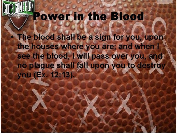Power in the Blood • The blood shall be a sign for you, upon Power in the Blood • The blood shall be a sign for you, upon