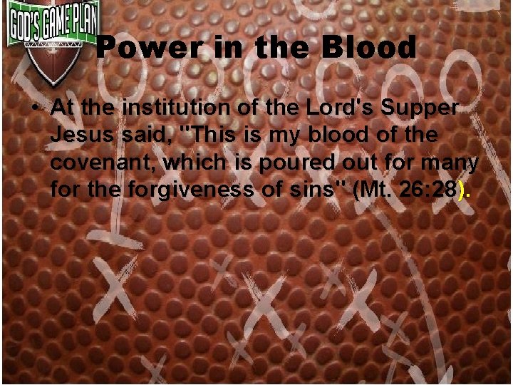 Power in the Blood • At the institution of the Lord's Supper Jesus said,