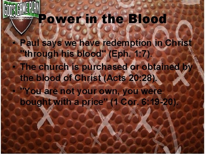 Power in the Blood • Paul says we have redemption in Christ "through his