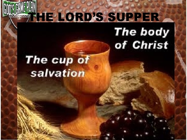 THE LORD’S SUPPER THE LORD’S SUPPER