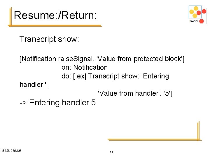 Resume: /Return: Transcript show: [Notification raise. Signal. 'Value from protected block'] on: Notification do: