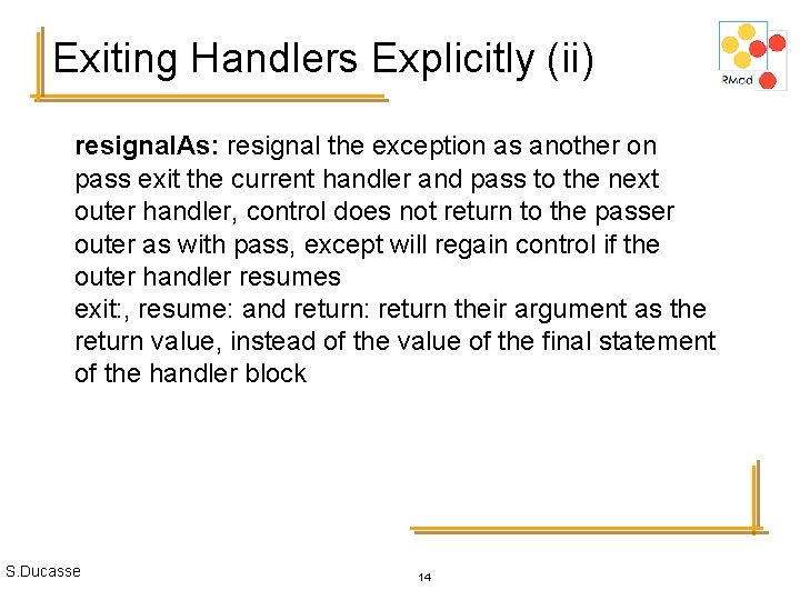 Exiting Handlers Explicitly (ii) resignal. As: resignal the exception as another on pass exit