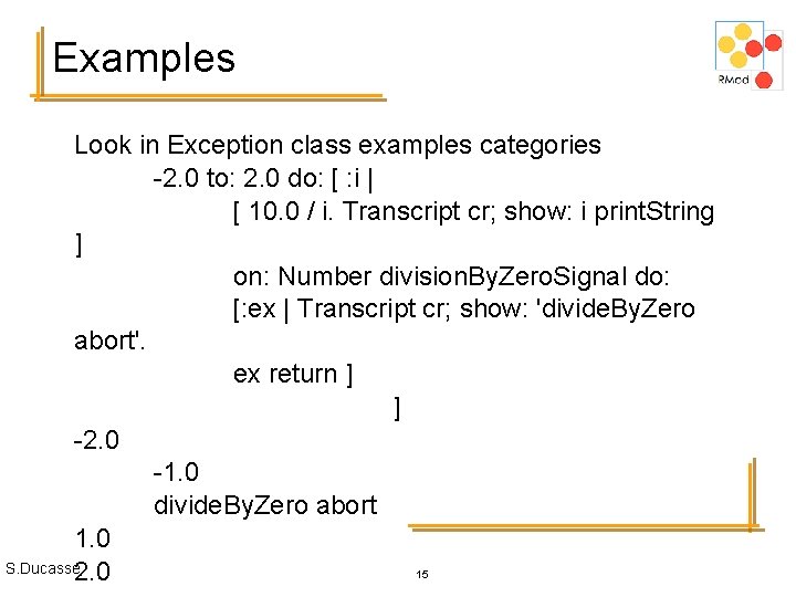 Examples Look in Exception class examples categories -2. 0 to: 2. 0 do: [