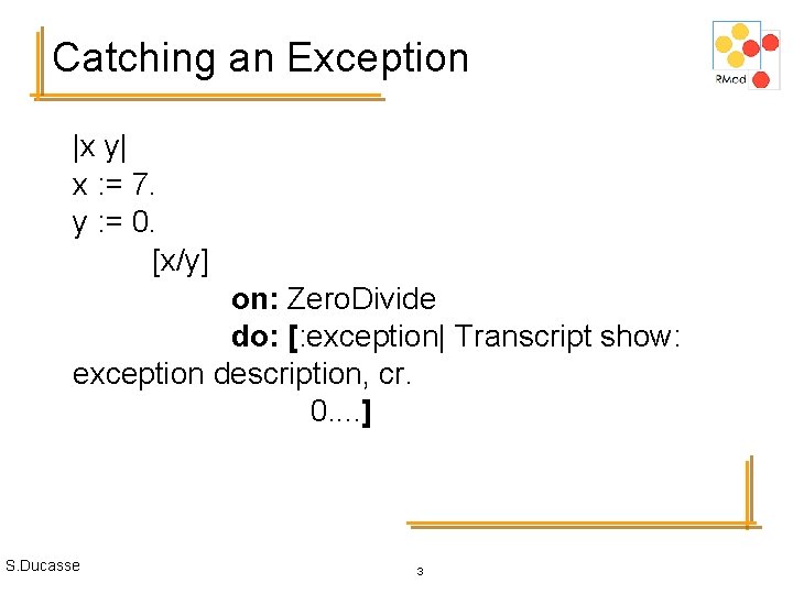 Catching an Exception |x y| x : = 7. y : = 0. [x/y]