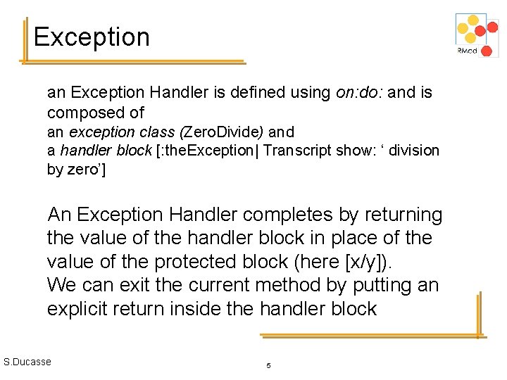 Exception an Exception Handler is defined using on: do: and is composed of an