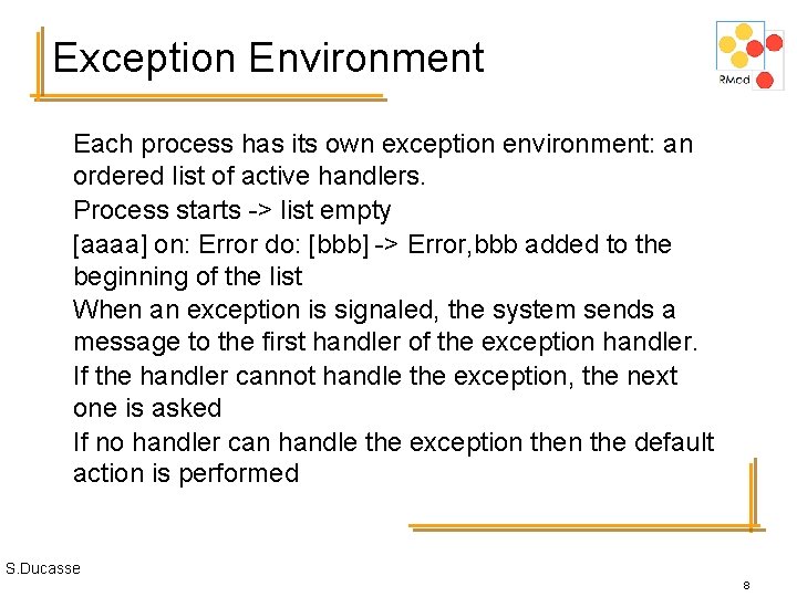 Exception Environment Each process has its own exception environment: an ordered list of active