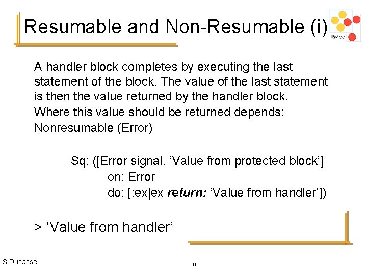 Resumable and Non-Resumable (i) A handler block completes by executing the last statement of