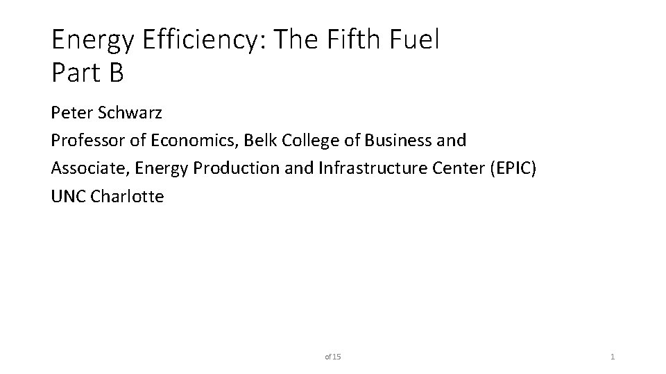 Energy Efficiency: The Fifth Fuel Part B Peter Schwarz Professor of Economics, Belk College