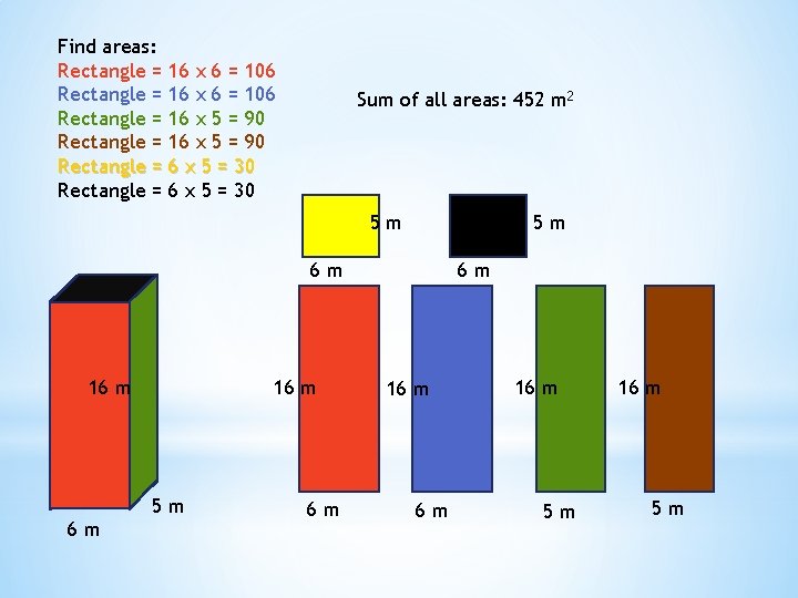 Find areas: Rectangle = 16 x 6 = 106 Rectangle = 16 x 5