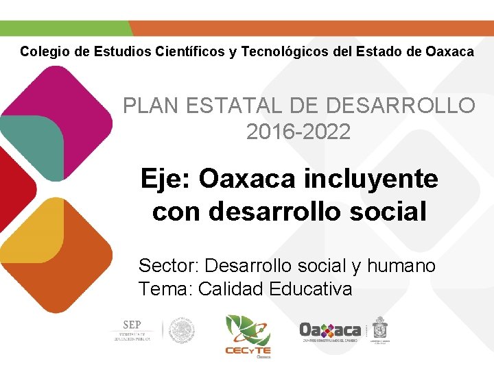 Colegio de Estudios Científicos y Tecnológicos del Estado de Oaxaca PLAN ESTATAL DE DESARROLLO