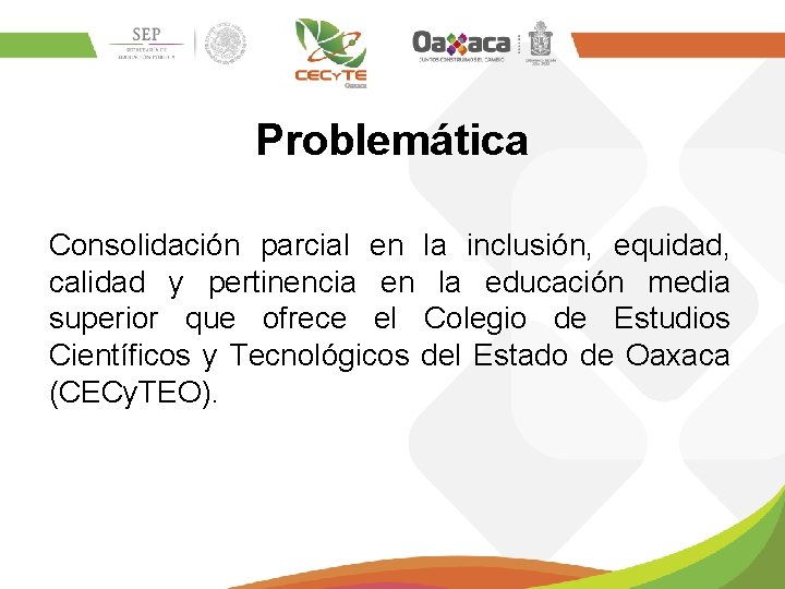 Problemática Consolidación parcial en la inclusión, equidad, calidad y pertinencia en la educación media
