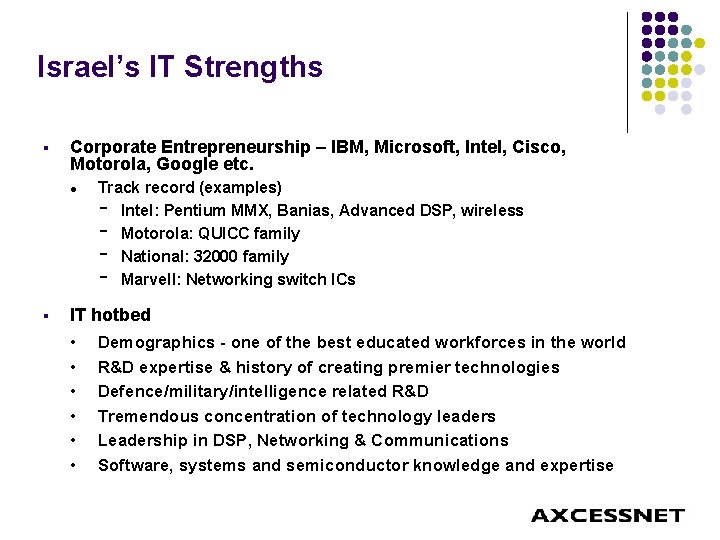 Israel’s IT Strengths § Corporate Entrepreneurship – IBM, Microsoft, Intel, Cisco, Motorola, Google etc.