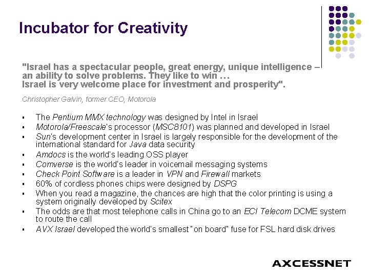 Incubator for Creativity "Israel has a spectacular people, great energy, unique intelligence – an