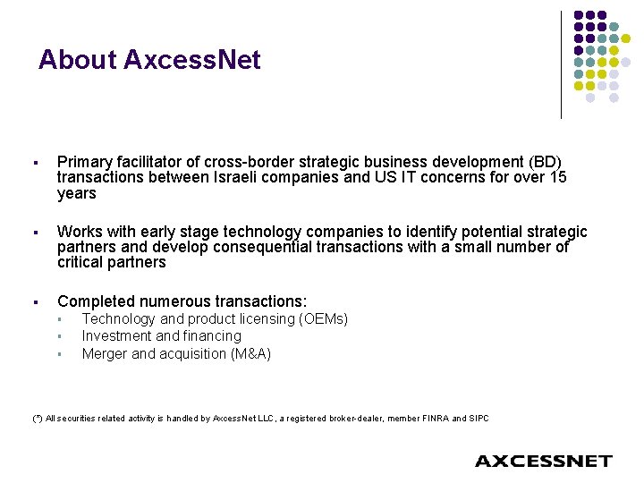 About Axcess. Net § Primary facilitator of cross-border strategic business development (BD) transactions between