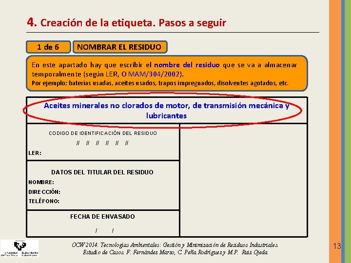 4. Creación de la etiqueta. Pasos a seguir 1 de 6 NOMBRAR EL RESIDUO 4. Creación de la etiqueta. Pasos a seguir 1 de 6 NOMBRAR EL RESIDUO