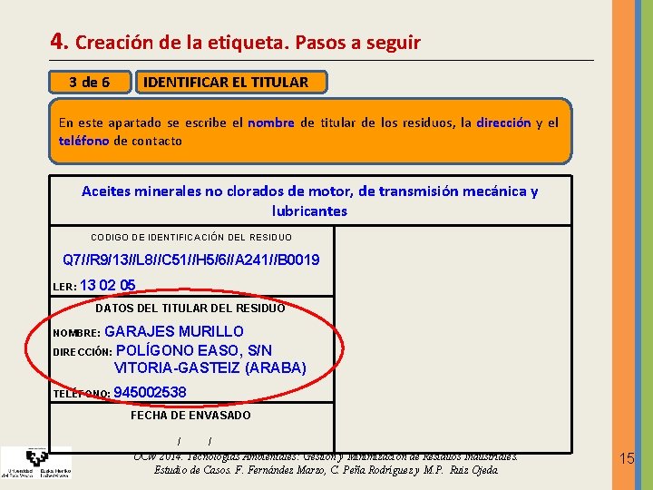 4. Creación de la etiqueta. Pasos a seguir 3 de 6 IDENTIFICAR EL TITULAR 4. Creación de la etiqueta. Pasos a seguir 3 de 6 IDENTIFICAR EL TITULAR