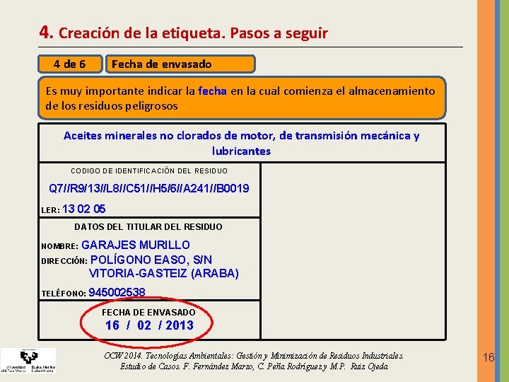 4. Creación de la etiqueta. Pasos a seguir 4 de 6 Fecha de envasado 4. Creación de la etiqueta. Pasos a seguir 4 de 6 Fecha de envasado