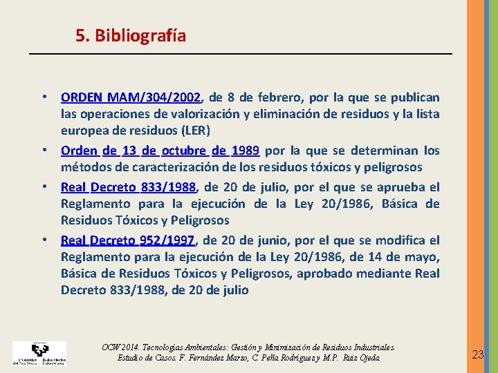 5. Bibliografía • ORDEN MAM/304/2002, de 8 de febrero, por la que se publican 5. Bibliografía • ORDEN MAM/304/2002, de 8 de febrero, por la que se publican