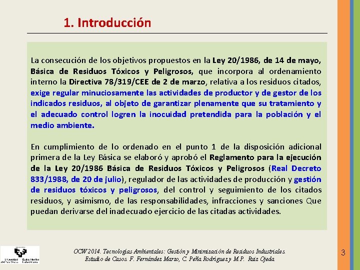 1. Introducción La consecución de los objetivos propuestos en la Ley 20/1986, de 14 1. Introducción La consecución de los objetivos propuestos en la Ley 20/1986, de 14