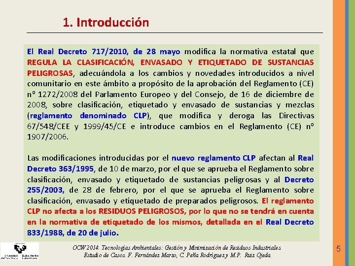 1. Introducción El Real Decreto 717/2010, de 28 mayo modifica la normativa estatal que 1. Introducción El Real Decreto 717/2010, de 28 mayo modifica la normativa estatal que