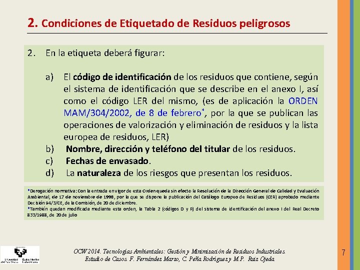 2. Condiciones de Etiquetado de Residuos peligrosos 2. En la etiqueta deberá figurar: a) 2. Condiciones de Etiquetado de Residuos peligrosos 2. En la etiqueta deberá figurar: a)