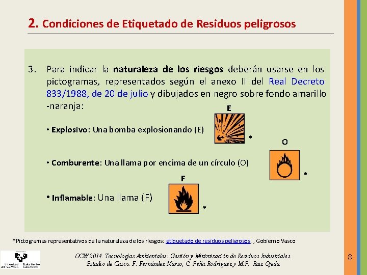 2. Condiciones de Etiquetado de Residuos peligrosos 3. Para indicar la naturaleza de los 2. Condiciones de Etiquetado de Residuos peligrosos 3. Para indicar la naturaleza de los