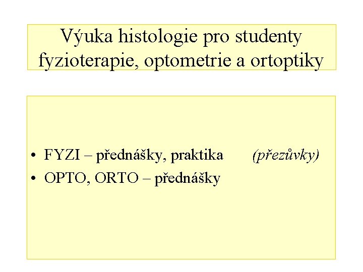 Výuka histologie pro studenty fyzioterapie, optometrie a ortoptiky • FYZI – přednášky, praktika •