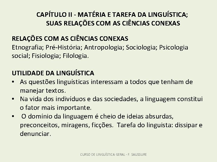 CAPÍTULO II - MATÉRIA E TAREFA DA LINGUÍSTICA; SUAS RELAÇÕES COM AS CIÊNCIAS CONEXAS