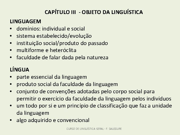 CAPÍTULO III - OBJETO DA LINGUÍSTICA LINGUAGEM • domínios: individual e social • sistema